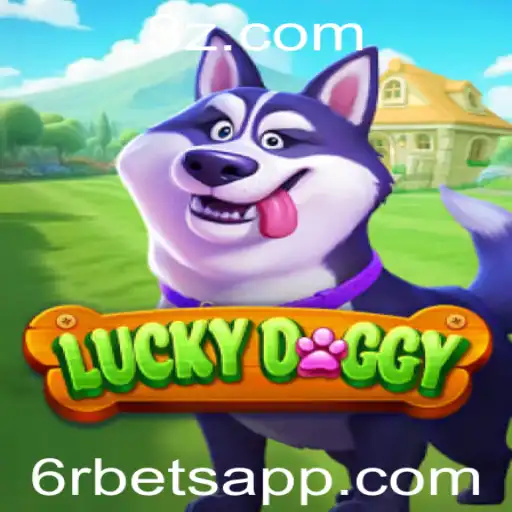 Explorando LuckyDoggy: Um Guia Completo para o Jogo de Aposta 6r Bet
